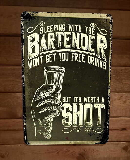Sleeping With The Bartender is Worth a Shot  8x12 Metal Wall Bar Sign Poster