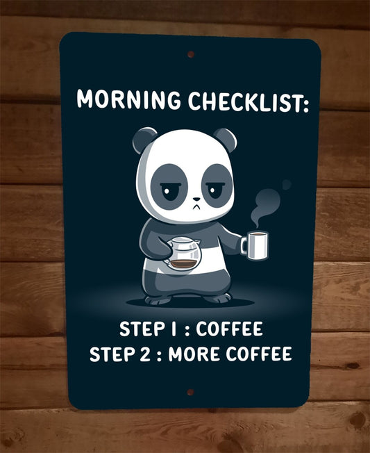 Morning Checklist Step 1 Coffee Step 2 More Coffee 8x12 Metal Wall Sign Poster