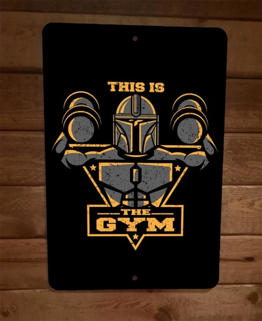 This is the Gym Way Mandalorian 8x12 Metal Wall Sign Star Wars Parody