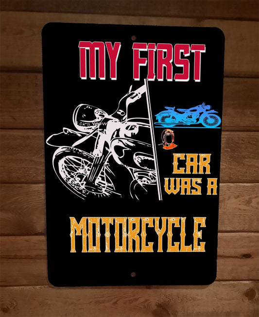 My First Car Was a Motorcycle 8x12 Metal Wall Sign Garage Poster