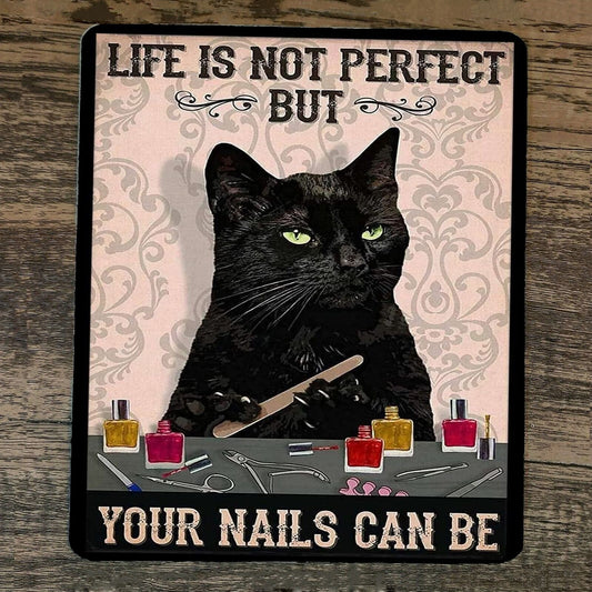 Mouse Pad Life is Not Perfect But Your Nails Can be Black Cat