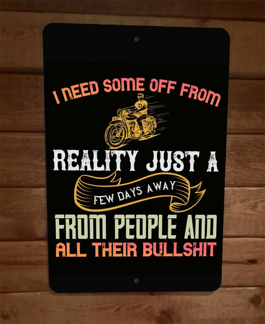 I Need Some Off From Reality Motorcycle 8x12 Metal Wall Sign Garage Poster