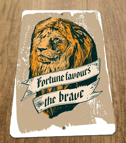 Fortune Favors the Brave 8x12 Metal Wall Sign Quotes Phrases