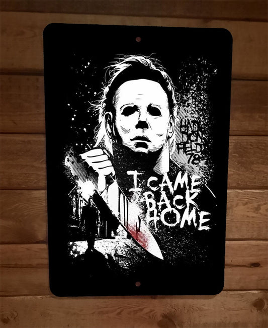 I Came Back Home Halloween 8x12 Metal Wall Sign Poster Michael Myers Horror