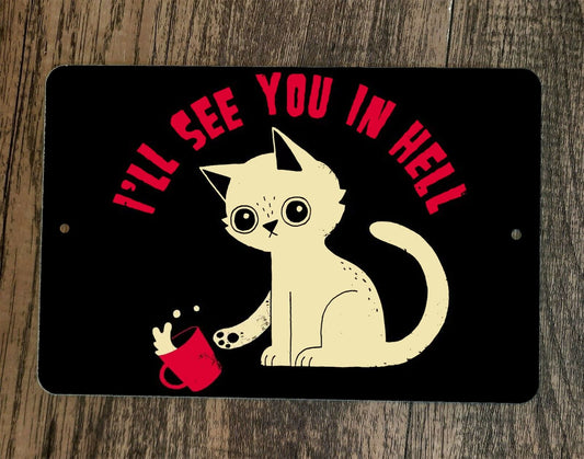 Ill See You In Hell Cat Coffee 8x12 Metal Wall Sign Poster