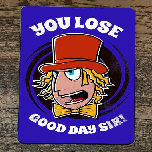 Mouse Pad You Lose Good Day Sir Willy Wonka