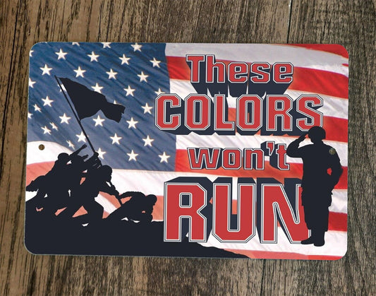 These Colors Wont Run USA Flag Military 8x12 Metal Wall Sign Poster