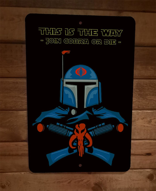 This is the Way Join Cobra or Die Mandalorian Commander 8x12 Metal Wall Poster