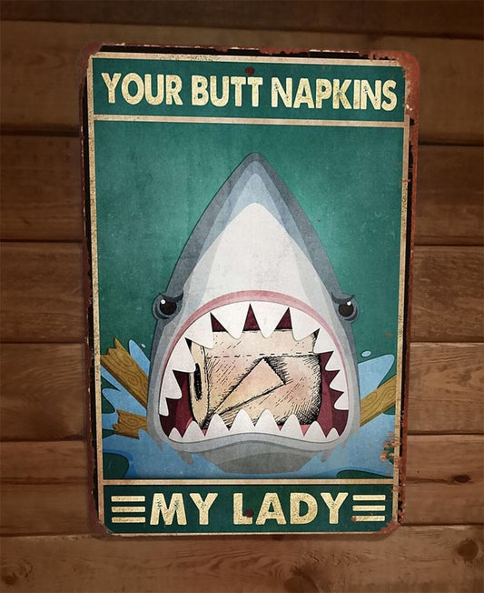 Your Butt Napkins My Lady Shark 8x12 Metal Wall Sign Animal Poster