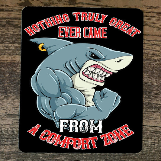 Mouse Pad Nothing Truly Great Ever Came From a Comfort Zone Shark