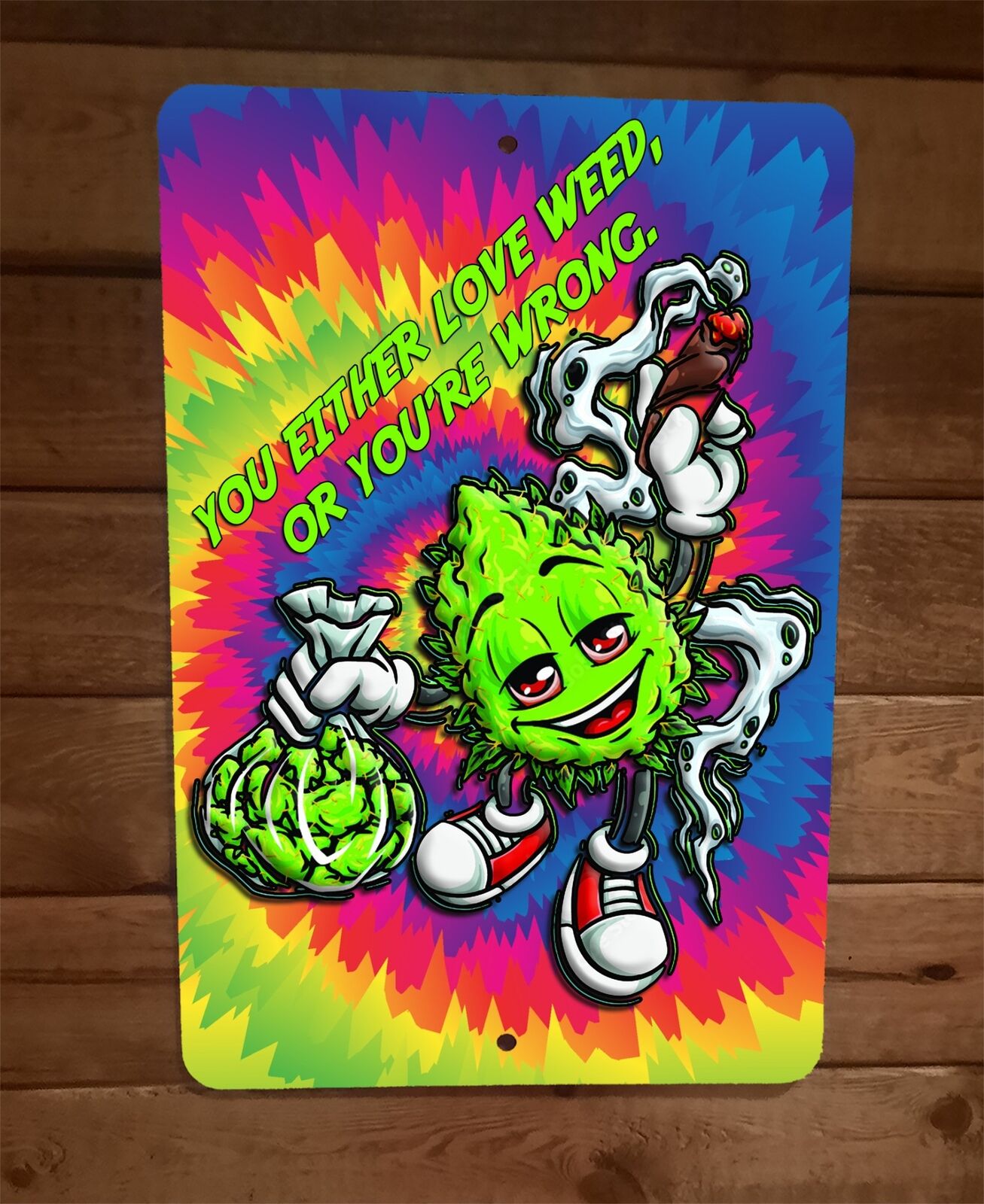 You Either Love Weed or You're Wrong 8x12 Metal Wall Sign