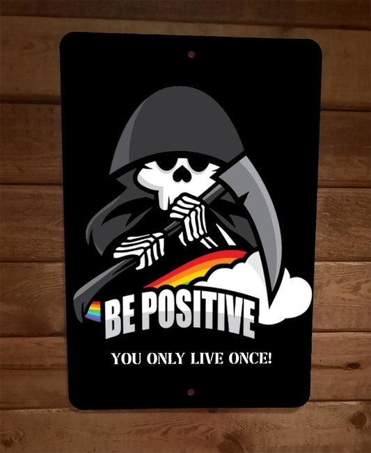 Be Positive You Only Live Once YOLO Grim Reaper Cartoon Art 8x12 Metal Wall Sign