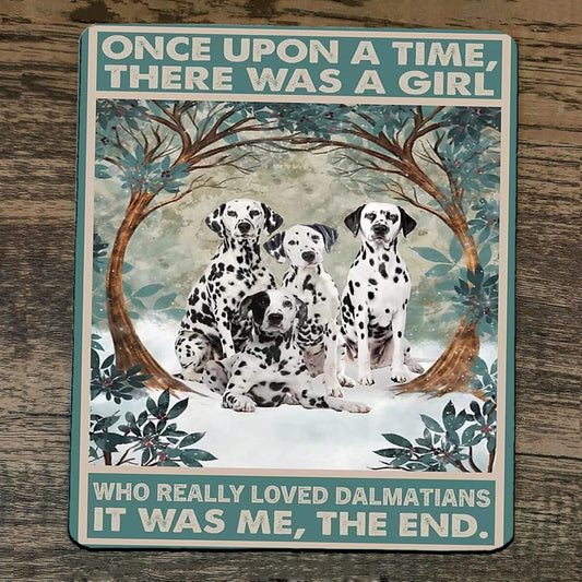 Mouse Pad Once Upon a Time There was a Girl who Really Loved Dalmatians Dogs