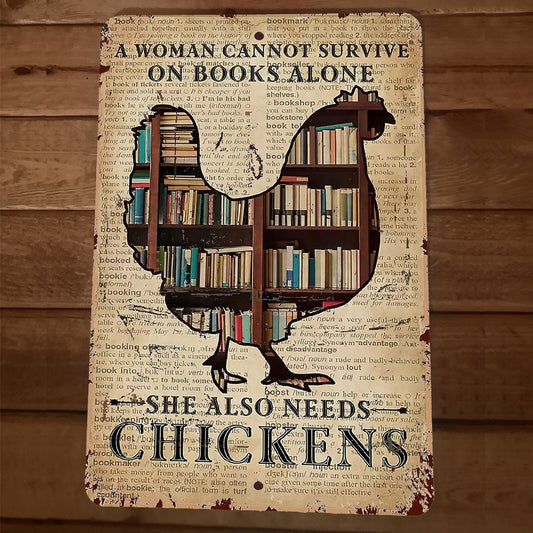 A Woman Cannot Survive on Books Alone Also Needs Chickens 8x12 Metal Wall Sign