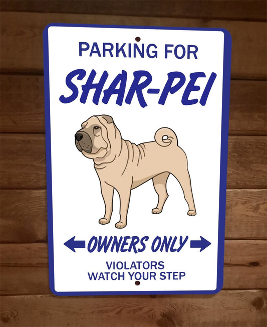 Parking for Shar Pei Owners Only 8x12 Metal Wall Animal Dog Sign