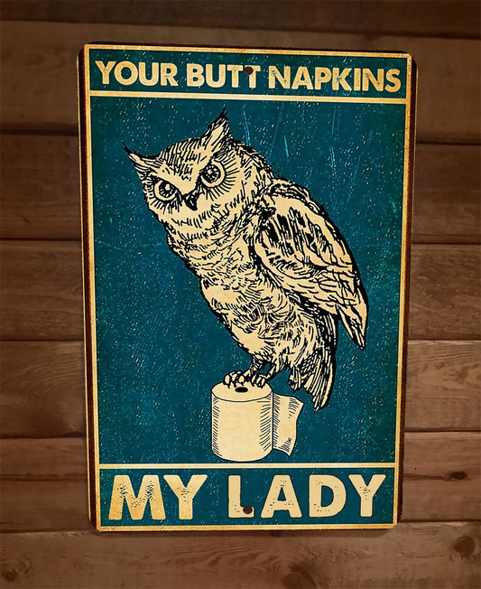 Your Butt Napkins Wise Owl My Lady 8x12 Metal Wall Sign Animal Poster