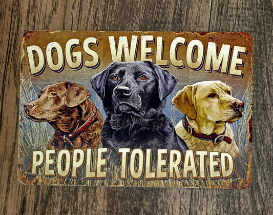 Dogs Welcome People Tolerated 8x12 Metal Wall Sign Poster
