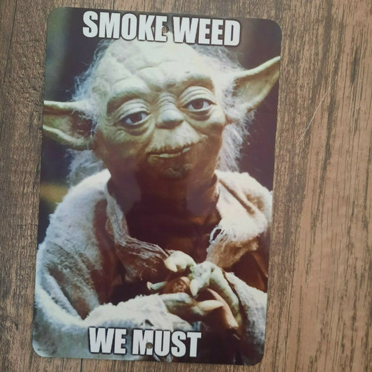 YODA Smoke Weed We Must Star Wars 8x12 Metal Wall Sign 420 Poster