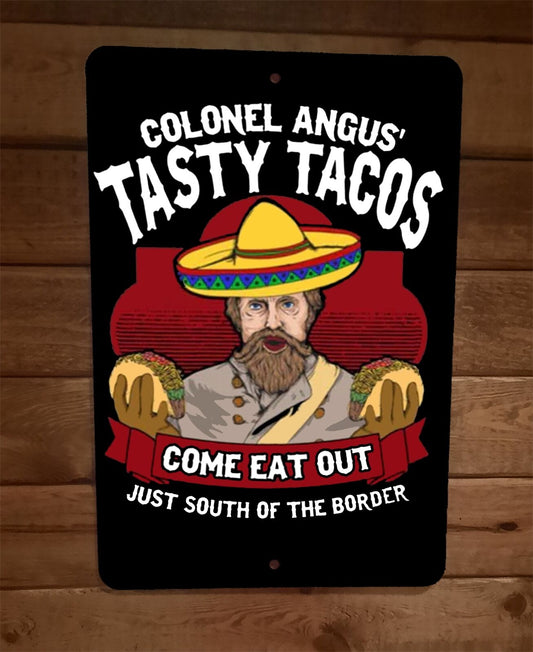 Colonel Angus Tasty Tacos Come Eat South of the Border 8x12 Metal Wall Sign