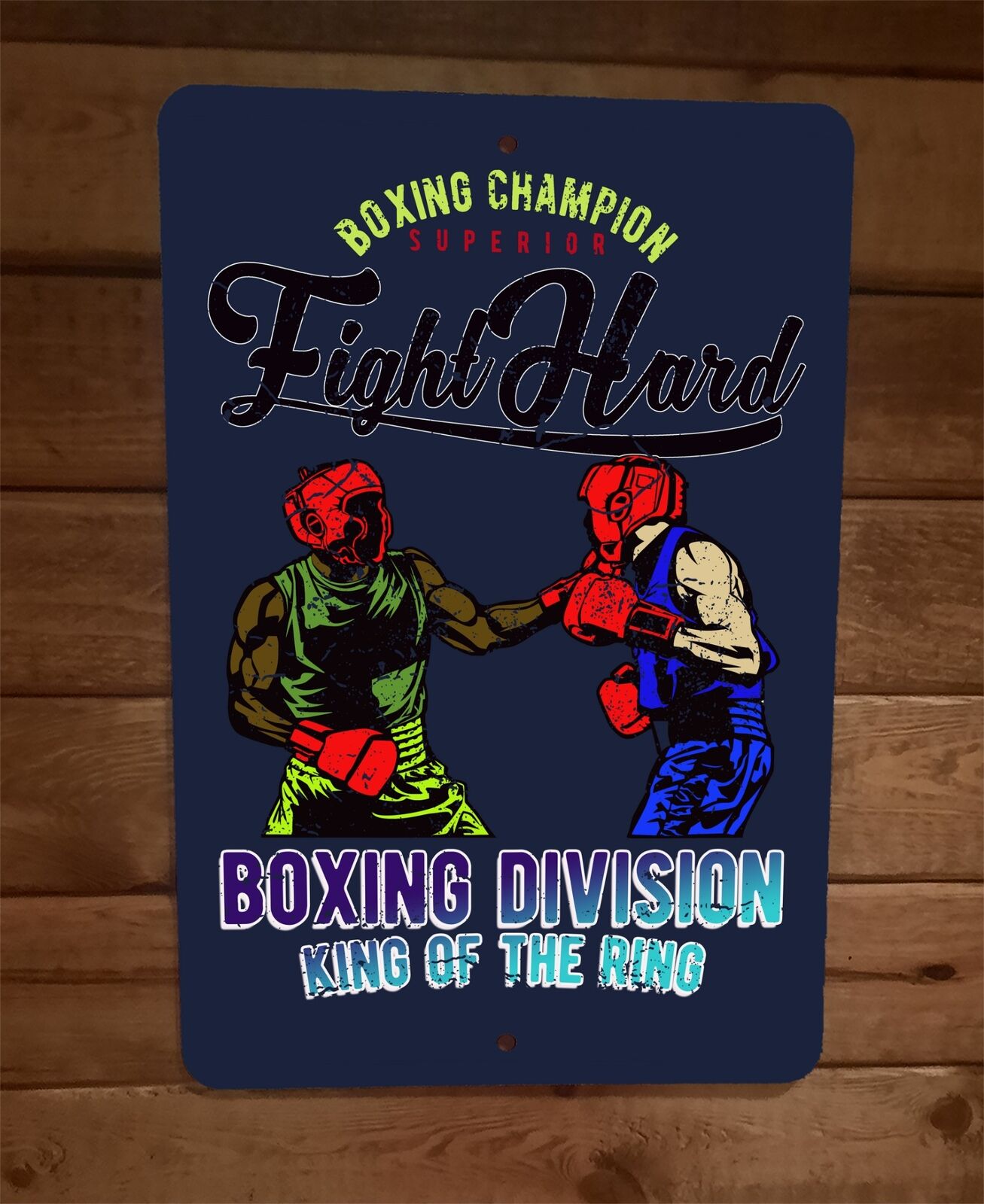 Fight Hard King of the Ring Boxing Division Champion Sports 8x12 Wall Sign