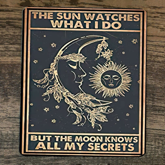 Mouse Pad The Sun Watches What I Do But The Moon Knows All My Secrets