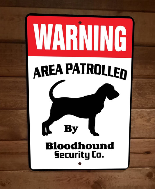 Warning Area Patrolled Bloodhound Security 8x12 Metal Wall Animal Dog Sign