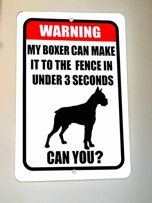 WARNING My Boxer Can Make it to the Fence in 3 seconds 8x12 Metal Wall Dog Animal Sign Misc Poster
