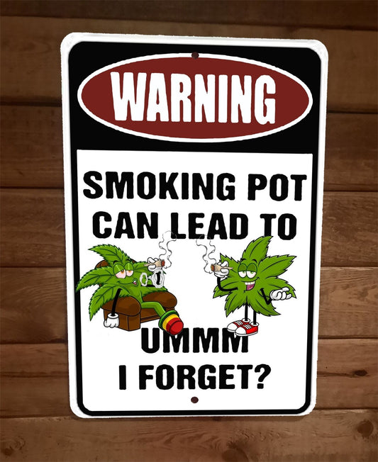 Smoking Pot Can Lead to I Forget 8x12 Metal Wall Mary Jane 420 Sign