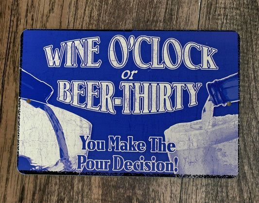 Wine Oclock or Beer Thirty Pour Decision 8x12 Metal Wall Bar Sign Poster