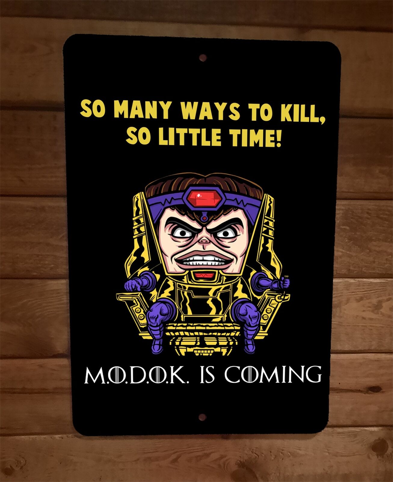 Modok is Coming So Many Ways to Kill So Little Time  8x12 Metal Wall Sign Marvel