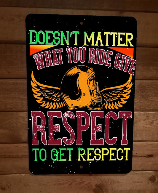 Give Respect to Get Respect Motorcycle 8x12 Metal Wall Sign Garage Poster