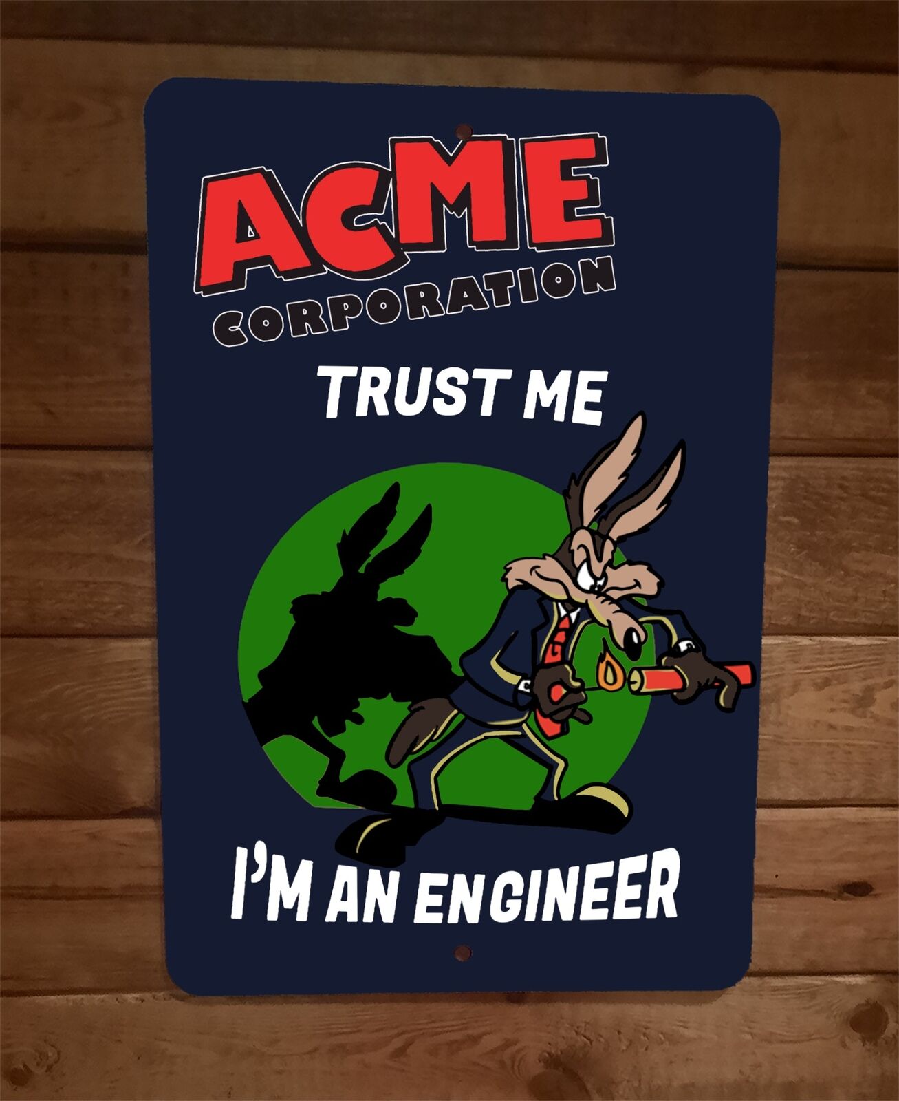Trust Me Im an Engineer Acme Corp Coyote Wile E 8x12 Metal Wall Sign