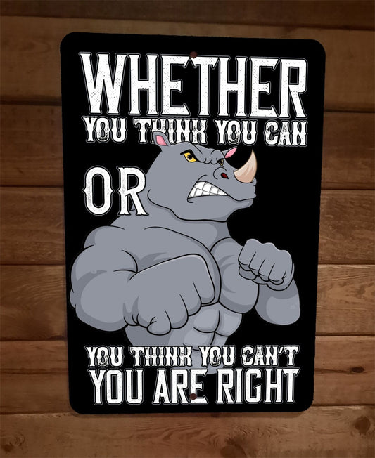 Whether You Think Can or Cant Rhino Exercise Motivation 8x12 Metal Wall Sign