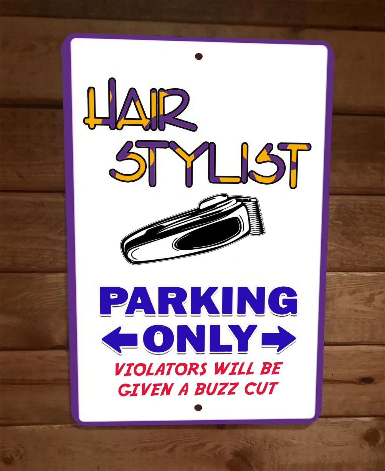 Hair Stylist Parking Only Violators Will Be Given Buzz Cut 8x12 Metal Wall Sign