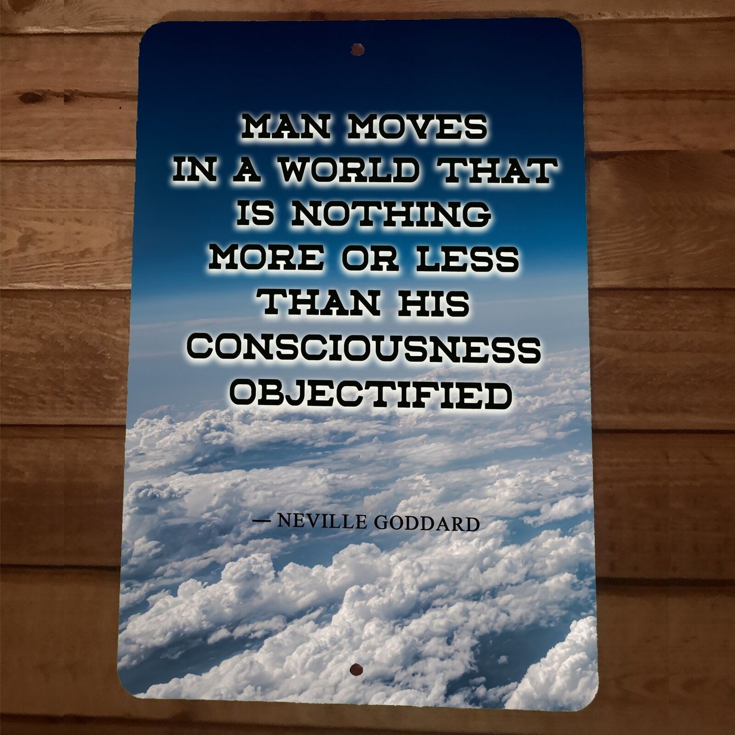 Man Moves in a World that is His Consciousness Quote 8x12 Metal Wall Sign