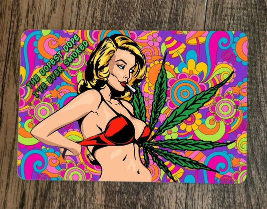Dopest Dope Ive Ever Smoked Trippy Hippie 420 Mary Jane 8x12 Metal Wall Sign