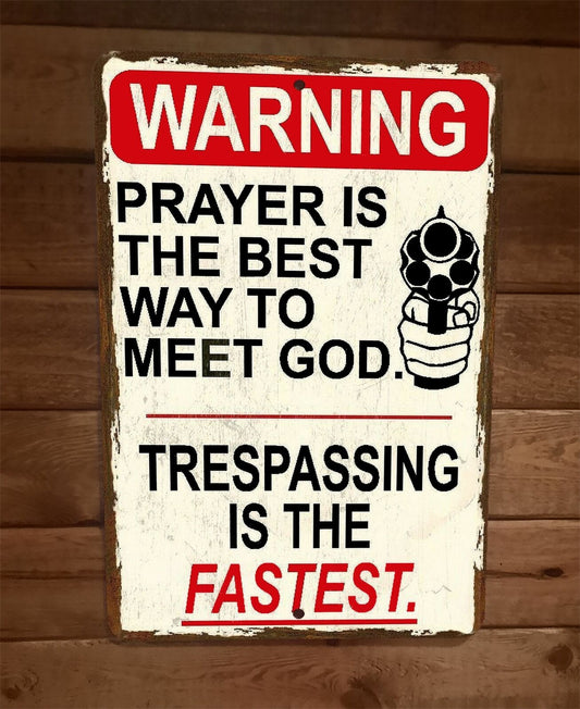 Trespassing is the Fastest Way to Meet God 8x12 Metal Wall Sign Poster