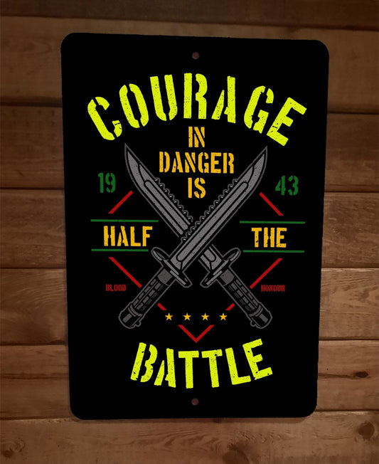 Courage in Danger is Half The Battle Military 8x12 Metal Wall Sign
