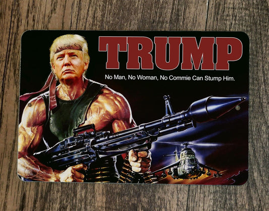 Rambo Donald Trump No Woman Man Commie Can Stump Him 8x12 Metal Wall Sign Poster