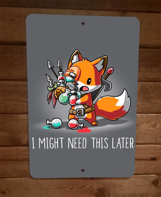 I Might Need This Later RPG Video Gamer Fox 8x12 Metal Wall Sign Poster