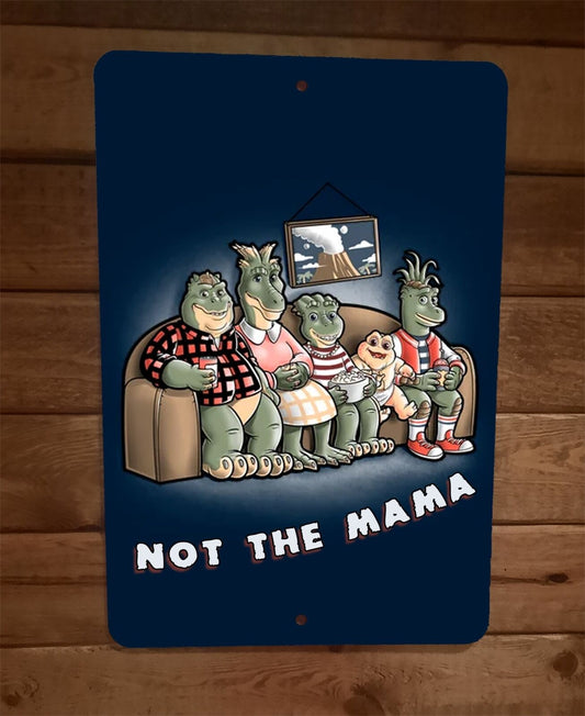 Not the Mama Dinosaurs Sinclairs 8x12 Metal Wall Sign Poster