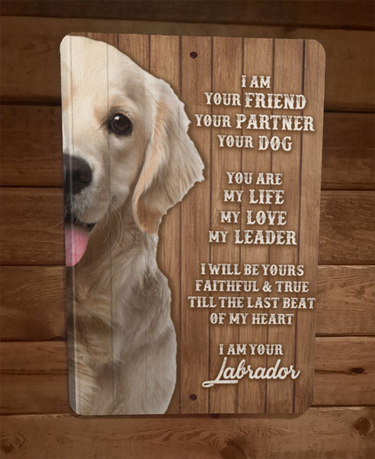 I am your Labrador Friend Partner 8x12 Metal Wall Animal Dog Sign