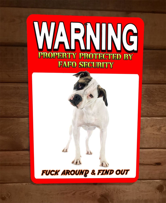Property Protected FAFO Security American Bulldog Dog 8x12 Wall Animal Sign