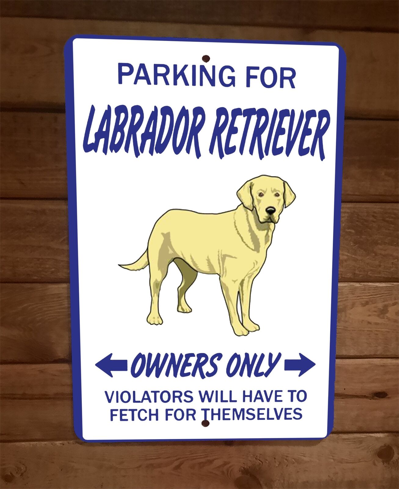 Parking for Labrador Retriever Owners Only 8x12 Metal Wall Animal Dog Sign