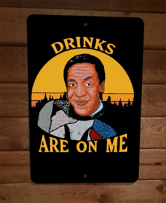 Drinks Are On Me Cosby Bill 8x12 Metal Wall Sign