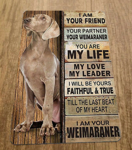 I am Your Weimaraner Dog Friend 8x12 Metal Wall Animal Sign