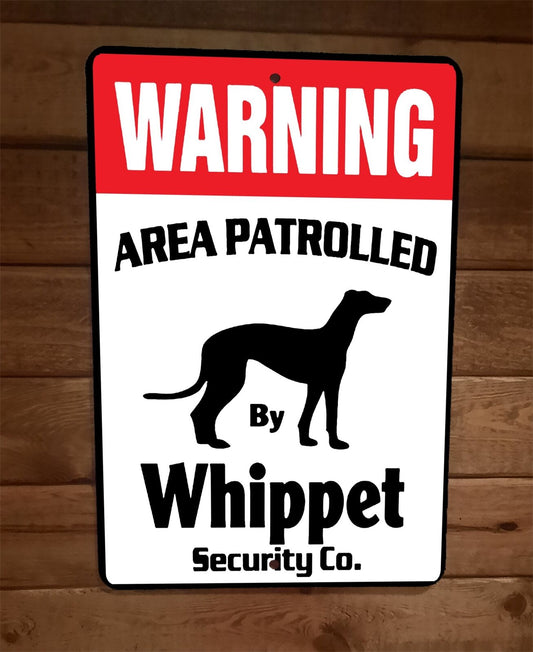 Warning Area Patrolled By Whippet Security 8x12 Metal Wall Animal Dog Sign