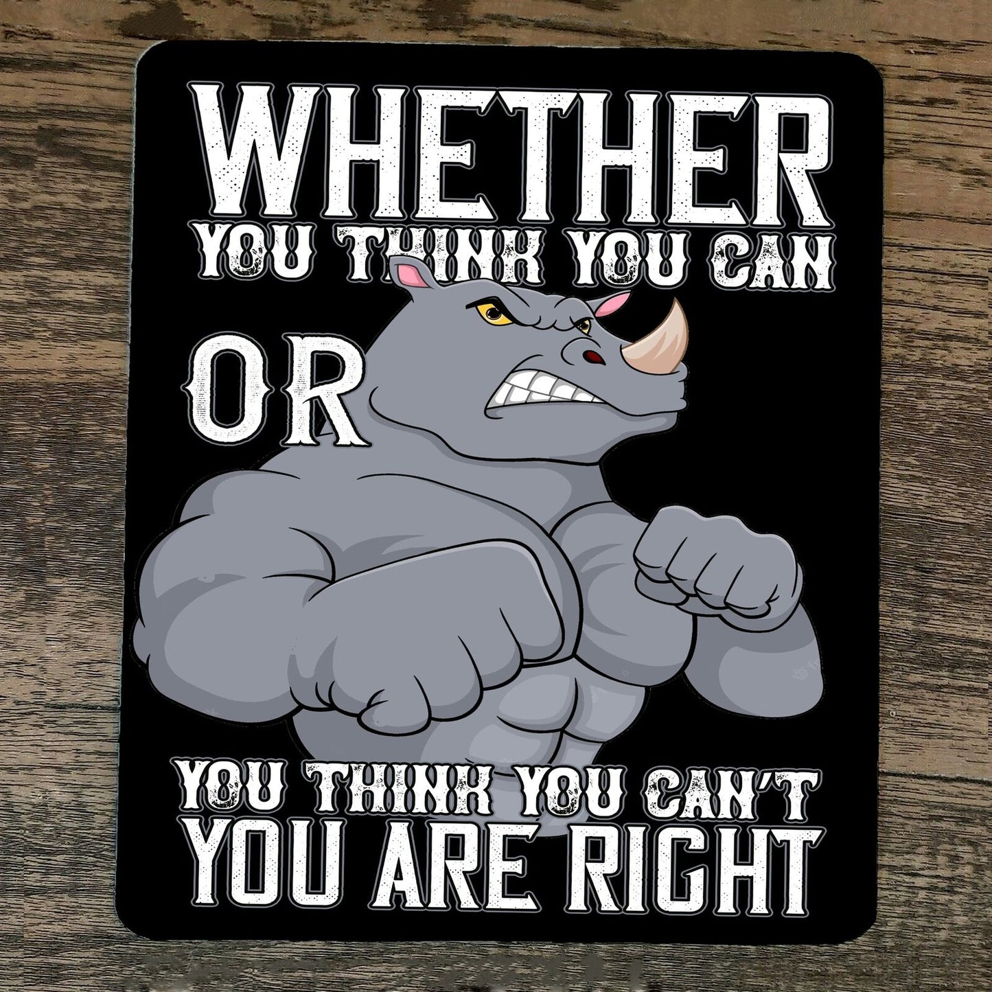 Mouse Pad Whether You Think You Can or Think You Cant You Are Right Rhino