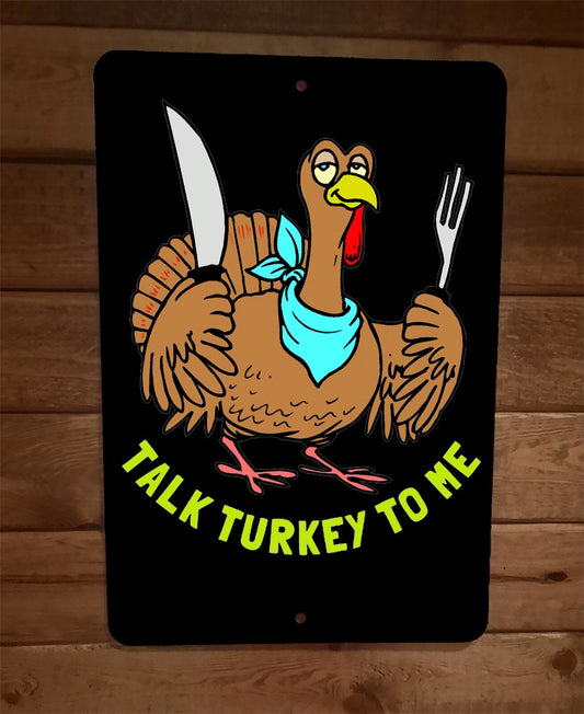 Talk Turkey to Me Thanksgiving 8x12 Metal Wall Sign Poster