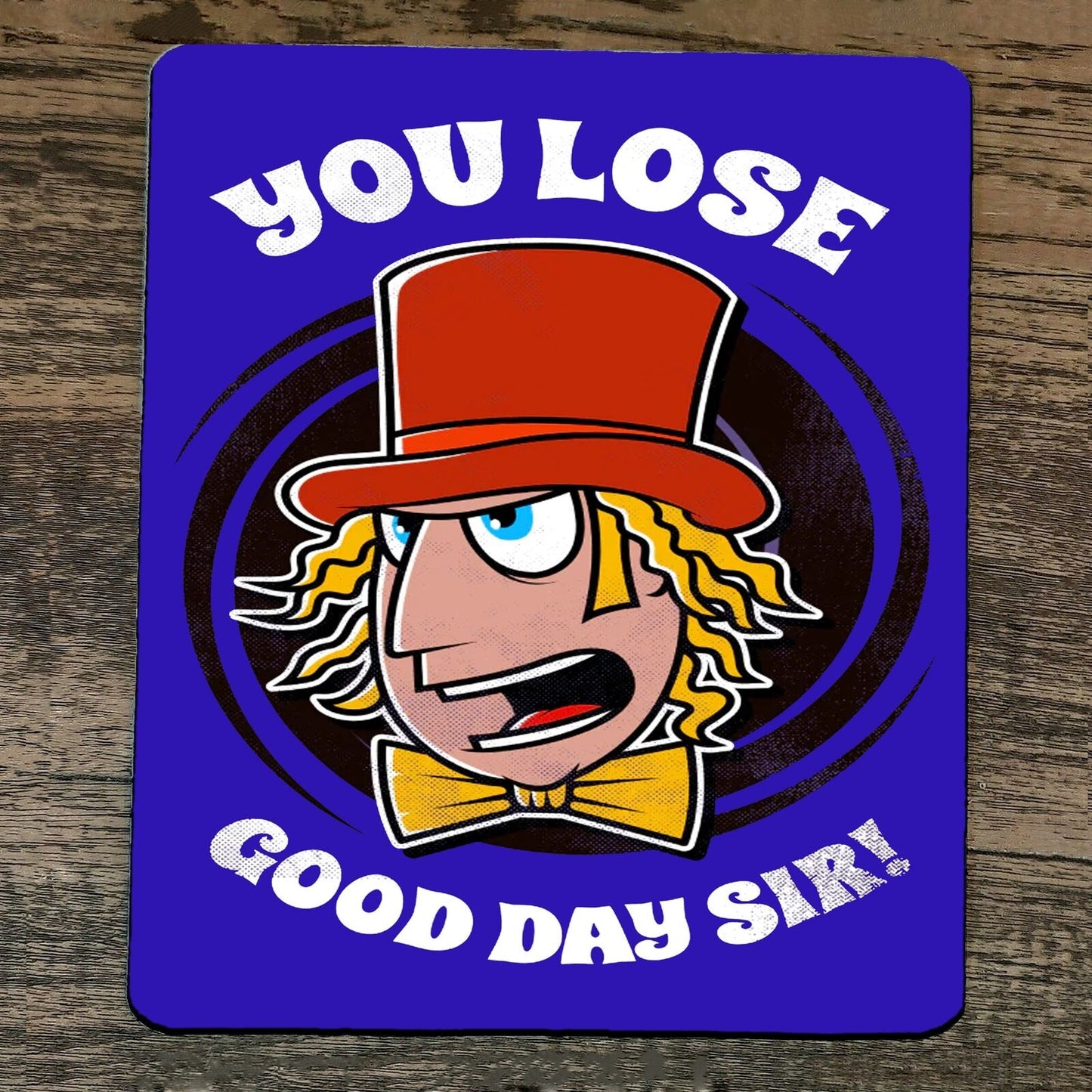 Mouse Pad You Lose Good Day Sir Willy Wonka